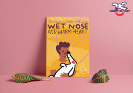 Wet Nose, Warm Heart POSTER
